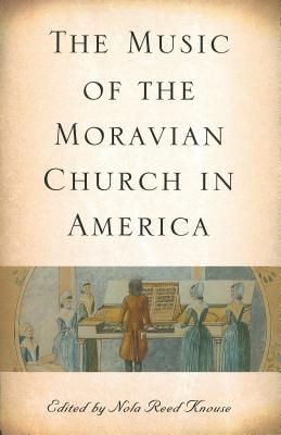 The Music of the Moravian Church in America (Eastman Studies in Music, 49)