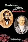 Mendellsohn, Goethe, and the Walpurgis Night: The Heathen Muse in European Clture, 1700-1850 (Eastman Studies in Music)