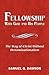 Fellowship: With God & His ...