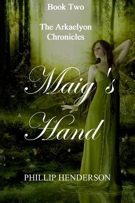 Maig's Hand (The Arkaelyon Chronicles, #2)