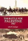 The Battle for Palestine 1917 (Warfare in History)