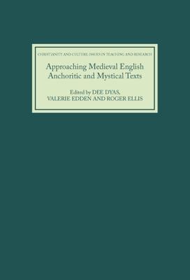 Approaching Medieval English Anchoritic and Mystical Texts (Christianity and Culture: Issues in Teaching/Research, 2) (Volume 2)