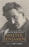 A Companion to the Works of Walter Benjamin (Studies in German Literature Linguistics and Culture, 44) A Companion to the Works of Walter Benjamin (Studies in German Literature Linguistics and Culture, 44)