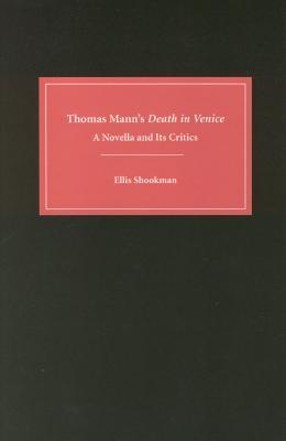 Thomas Mann's Death in Venice: A Novella and Its Critics (Studies in German Literature Linguistics and Culture)
