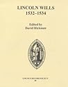 Lincoln Wills, 1532-1534 (Publications of the Lincoln Record Society, 89)