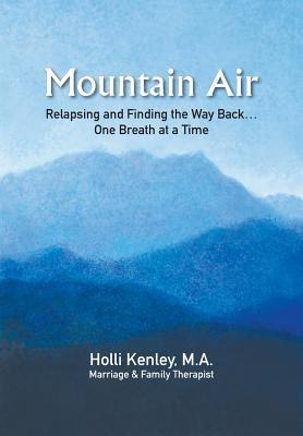Mountain Air: Relapsing and Finding the Way Back... One Breath at a Time