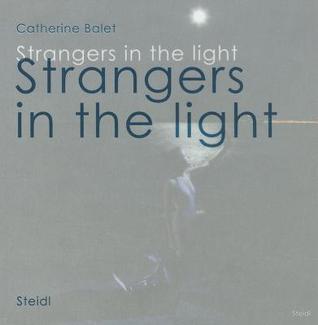 Strangers in the Light: Catherine Balet (STEIDL LG)
