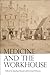 Medicine and the Workhouse by Jonathan Reinarz