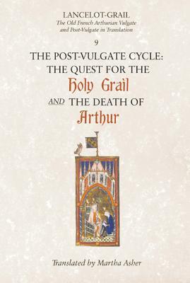 Lancelot-Grail: The Old French Arthurian Vulgate and Post-Vulgate in Translation, Volume 9: The Post-Vulgate Cycle: The Quest for the Holy Grail and The Death of Arthur (Paperback)