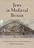 Jews in Medieval Britain: Historical, Literary and Archaeological Perspectives