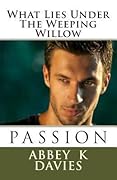 Passion: What Lies Under The Weeping Willow