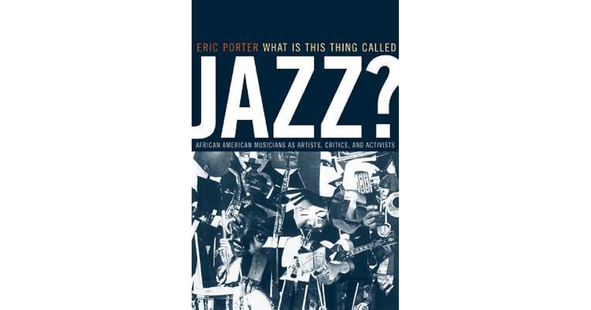 What Is This Thing Called Jazz? African American Musicians as Artists