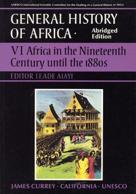 General History of Africa volume 6: Africa in the Nineteenth Century until the 1880s (Unesco General History of Africa