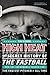 High Heat: The Secret History of the Fastball and the Improbable Search for the Fastest Pitcher of All Time