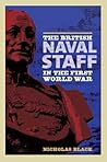 The British Naval Staff in the First World War