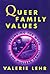 Queer Family Values: Debunking the Myth of the Nuclear Family