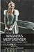 Wagner's Meistersinger: Performance, History, Representation
