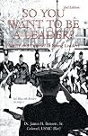 SO YOU WANT TO BE A LEADER?: Advice and Counsel to Young Leaders SO YOU WANT TO BE A LEADER?: Advice and Counsel to Young Leaders