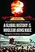 A Global History of the Nuclear Arms Race: Weapons, Strategy, and Politics [2 volumes] (Praeger Security International)