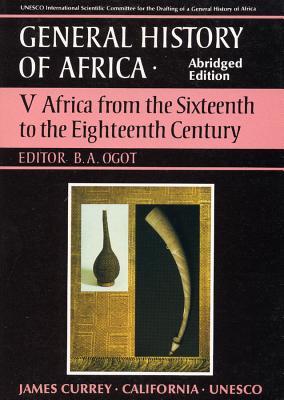 General History of Africa volume 5: Africa from the 16th to the 18th Century (Unesco General History of Africa (abridged))