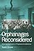 Orphanages Reconsidered: Child Care Institutions in Progressive Era Baltimore