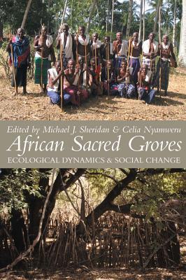 African Sacred Groves: Ecological Dynamics and Social Change