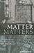 Matter Matters by Kurt Smith