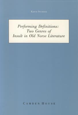 Performing Definitions: Two Genres of Insult in Old Norse Literature (Studies in Scandinavian Literature and Culture, Volume 3) (English and Germanic Languages Edition)