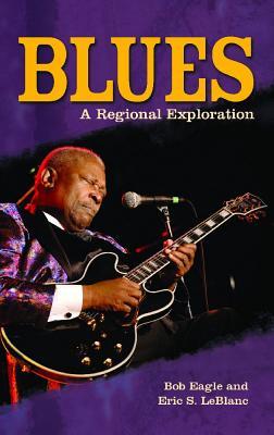 Blues: A Regional Experience (Greenwood Guides to American Roots Music)