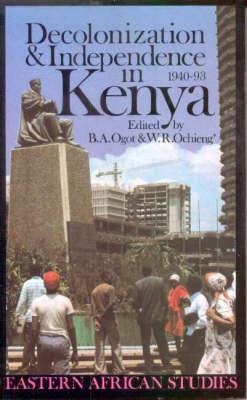 Decolonization and Independence in Kenya, 1940-93 (Eastern African Studies)
