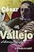 César Vallejo: A Literary B...