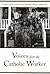 Voices From the Catholic Worker