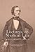 Lectures on Musical Life: William Sterndale Bennett (Music in Britain, 1600-1900, 1)