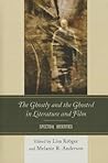 The Ghostly and the Ghosted in Literature and Film: Spectral Identities