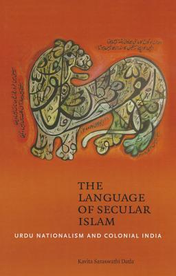 The Language of Secular Islam: Urdu Nationalism and Colonial India