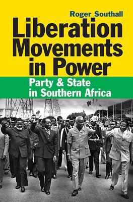 Liberation Movements in Power: Party and State in Southern Africa (Hardcover)