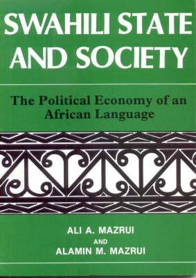 Swahili, State and Society: The Political Economy of an African Language (Paperback)