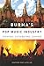 Burma's Pop Music Industry: Creators, Distributors, Censors (Eastman/Rochester Studies Ethnomusicology) (Volume 1)