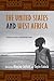 The United States and West Africa: Interactions and Relations (Rochester Studies in African History and the Diaspora) (Volume 34)