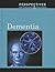 Dementia (Perspectives on Diseases and Disorders)