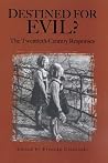 Destined for Evil?: The Twentieth-Century Responses (Rochester Studies in Philosophy, 9)