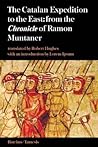 The Catalan Expedition to the East: From the "Chronicle" of Ramon Muntaner