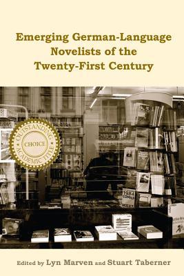 Emerging German-Language Novelists of the Twenty-First Century (Studies in German Literature Linguistics and Culture) (Volume 105)
