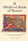 A Medieval Book Of Beasts: The Second Family Bestiary: Commentary, Art, Text And Translation