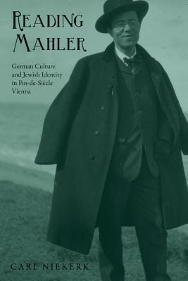Reading Mahler: German Culture and Jewish Identity in Fin-De-Siècle Vienna (Hardcover)