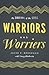 WARRIORS AND WORRIERS