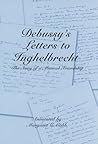 Debussy's Letters to Inghelbrecht by Richard Miller