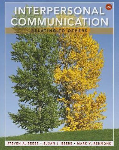 Interpersonal Communication: Relating to Others (7th Edition)