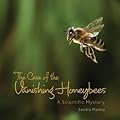The Case of the Vanishing Honeybees: A Scientific Mystery