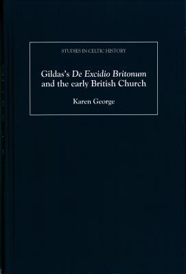 Gildas's De Excidio Britonum and the early British Church (Studies in Celtic History)